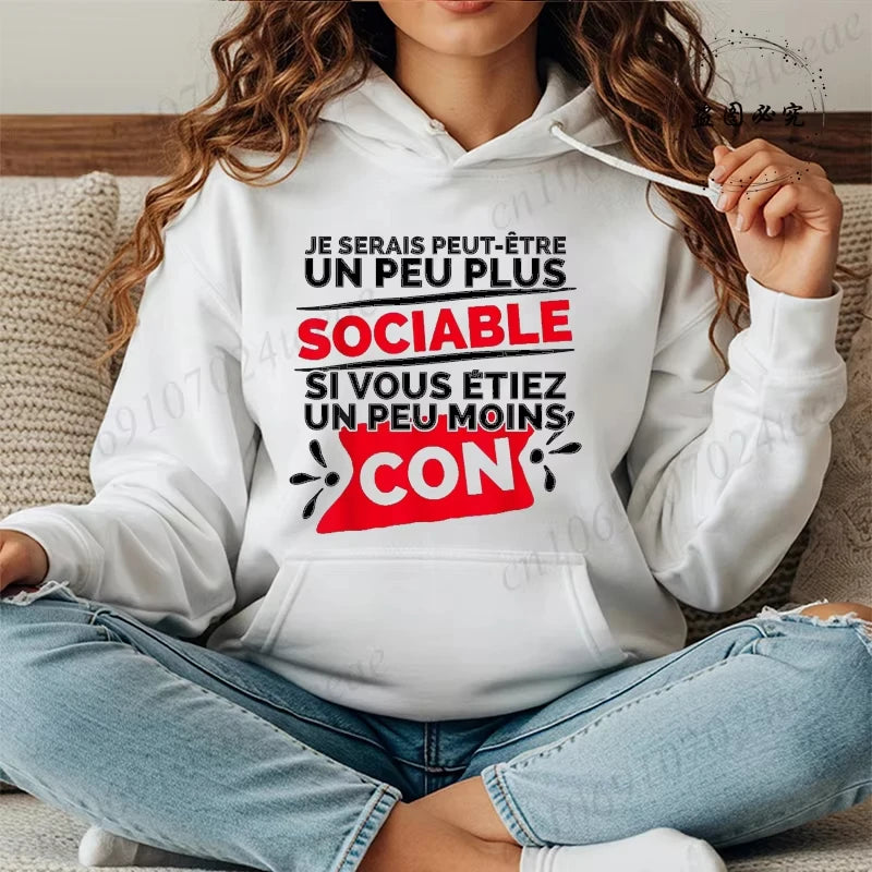 Women Hoodies Je Serais Peut-être Un Peu Sociable Si Vous Étiez Un Peu Moins Con Design Hooded Sweatshirts Long Sleeve Hoodies